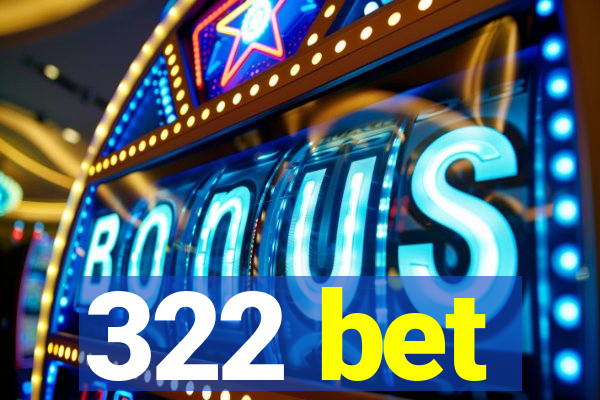 322 bet